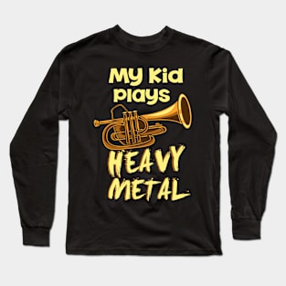 My Kid Plays Heavy Metal Long Sleeve T-Shirt